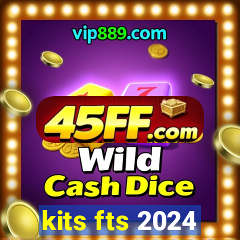 kits fts 2024